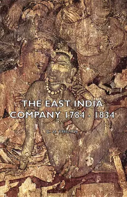 Compania Indiilor de Est 1784 - 1834 - The East India Company 1784 - 1834