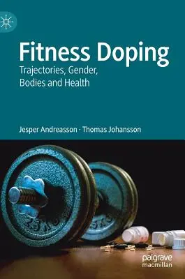 Fitness Doping: Traiectorii, gen, corpuri și sănătate - Fitness Doping: Trajectories, Gender, Bodies and Health
