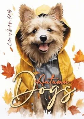 Carte de colorat câini de toamnă pentru adulți: Grayscale Dog Coloring Book Fall Dogs Autumn Coloring Book for Adults - Carte de colorat câini toamna - funny Dog Fash - Autumn Dogs Coloring Book for Adults: Grayscale Dog Coloring Book Fall Dogs Autumn Coloring Book for Adults - Dogs Coloring Book Fall - funny Dog Fash