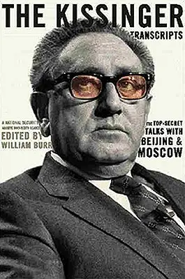The Kissinger Transcripts: Discuțiile ultrasecrete cu Beijingul și Moscova - The Kissinger Transcripts: The Top Secret Talks with Beijing and Moscow