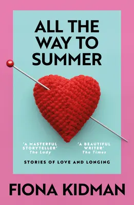 Tot drumul până la vară: Povești de dragoste și dor - All the Way to Summer: Stories of Love and Longing