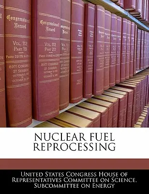 Reprocesarea combustibilului nuclear - Nuclear Fuel Reprocessing