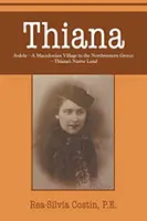 Thiana: AVDELA-Un sat macedonean din nord-vestul Greciei-Tărâmul natal al Thiana - Thiana: AVDELA-A Macedonian Village in the Northwestern Greece-Thiana's Native Land