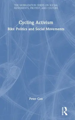 Cycling Activism: Politica bicicletei și mișcările sociale - Cycling Activism: Bike Politics and Social Movements