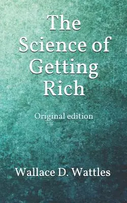 Știința de a deveni bogat: ediția originală - The Science of Getting Rich: Original edition