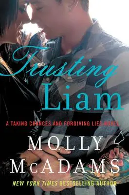 Încrederea în Liam: Un roman despre asumarea șanselor și iertarea minciunilor - Trusting Liam: A Taking Chances and Forgiving Lies Novel