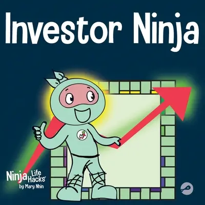 Investitorul Ninja: O carte pentru copii despre investiții - Investor Ninja: A Children's Book About Investing