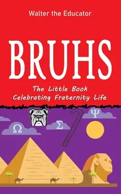 Bruhs: O mică carte care celebrează viața în fraternitate - Bruhs: A Little Book Celebrating Fraternity Life