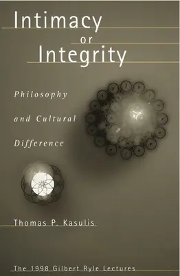 Intimitate sau integritate: Filosofie și diferență culturală - Intimacy or Integrity: Philosophy and Cultural Difference