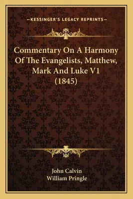 Comentariu asupra unei armonii a evangheliștilor Matei, Marcu și Luca V1 (1845) - Commentary On A Harmony Of The Evangelists, Matthew, Mark And Luke V1 (1845)