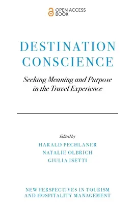 Conștiința destinației: Căutarea sensului și scopului în experiența de călătorie - Destination Conscience: Seeking Meaning and Purpose in the Travel Experience