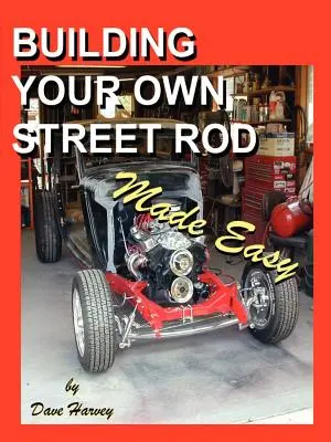 Să-ți construiești ușor propria mașină de curse - Building Your Own Street Rod Made Easy