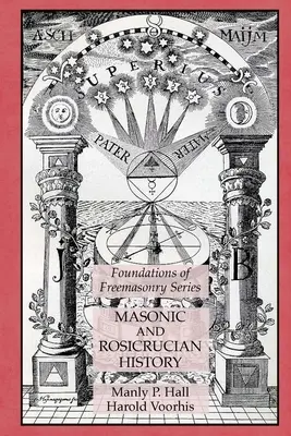 Istoria masonică și rosicruciană: Seria Fundamentele francmasoneriei - Masonic and Rosicrucian History: Foundations of Freemasonry Series
