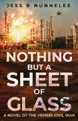 Nothing but a Sheet of Glass: A Novel of the Yemeni Civil War