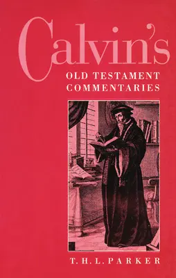Comentariile lui Calvin la Vechiul Testament - Calvin's Old Testament Commentaries