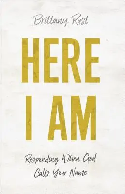 Aici sunt: Responding When God Calls Your Name - Here I Am: Responding When God Calls Your Name