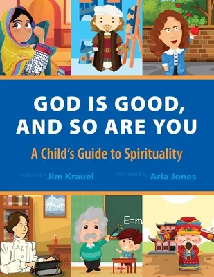 Dumnezeu este bun și așa ești și tu: Ghidul spiritualității pentru un copil - God Is Good and So Are You: A Child's Guide to Spirituality
