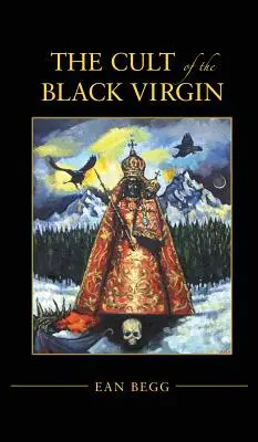 Cultul Fecioarei Negre - The Cult of the Black Virgin