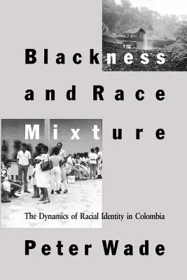 Blackness și amestecul de rase: Dinamica identității rasiale în Columbia - Blackness and Race Mixture: The Dynamics of Racial Identity in Colombia