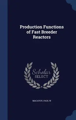 Funcțiile de producție ale reactoarelor de reproducere rapidă - Production Functions of Fast Breeder Reactors