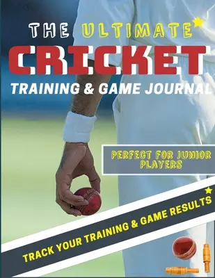 The Ultimate Cricket Training and Game Journal: Înregistrați și urmăriți performanța jocului de antrenament și a sezonului: Perfect pentru copii și adolescenți: 8,5 x 11 inch - The Ultimate Cricket Training and Game Journal: Record and Track Your Training Game and Season Performance: Perfect for Kids and Teen's: 8.5 x 11-inch