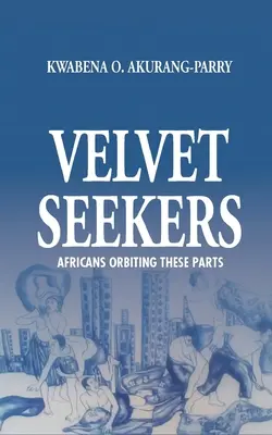 Velvet Seekers: Africanii care orbitează în aceste părți - Velvet Seekers: Africans Orbiting These Parts