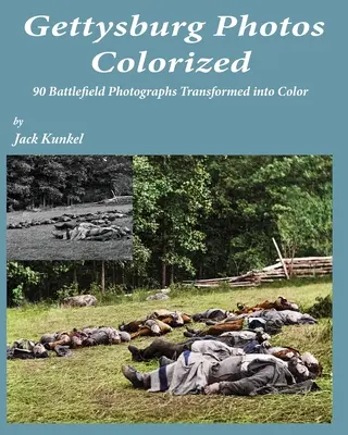 Gettysburg Photos Colorized: 90 de fotografii de pe câmpul de luptă transformate în culori - Gettysburg Photos Colorized: 90 Battlefield Photographs Transformed Into Color