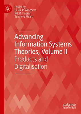 Avansarea teoriilor sistemelor informatice, volumul II: Produse și digitalizare - Advancing Information Systems Theories, Volume II: Products and Digitalisation