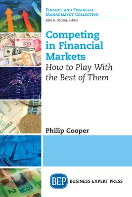 Concurența pe piețele financiare: Cum să joci cu cei mai buni dintre ei - Competing in Financial Markets: How to Play With the Best of Them