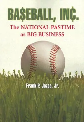 Baseball, Inc.: Pasiunea națională ca mare afacere - Baseball, Inc.: The National Pastime as Big Business