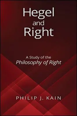 Hegel și dreptul: A Study of the Philosophy of Right (Un studiu al filosofiei dreptului) - Hegel and Right: A Study of the Philosophy of Right
