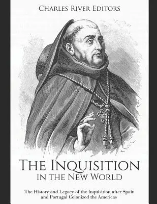Inchiziția în Lumea Nouă: Istoria și moștenirea Inchiziției după colonizarea Americilor de către Spania și Portugalia - The Inquisition in the New World: The History and Legacy of the Inquisition after Spain and Portugal Colonized the Americas