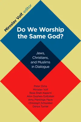 Ne închinăm aceluiași Dumnezeu? Evrei, creștini și musulmani în dialog - Do We Worship the Same God?: Jews, Christians, and Muslims in Dialogue