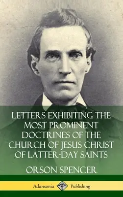 Scrisori care prezintă cele mai proeminente doctrine ale Bisericii lui Isus Hristos a Sfinților din Zilele din Urmă (Hardcover) - Letters Exhibiting the Most Prominent Doctrines of the Church of Jesus Christ of Latter-Day Saints (Hardcover)