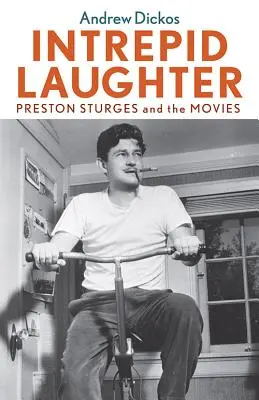 Intrepid Laughter: Preston Sturges și filmele - Intrepid Laughter: Preston Sturges and the Movies
