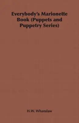 Everybody's Marionette Book (Puppets and Puppetry Series)