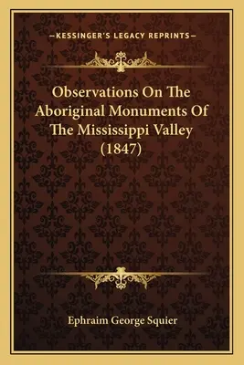 Observații asupra monumentelor aborigene din valea Mississippi (1847) - Observations On The Aboriginal Monuments Of The Mississippi Valley (1847)