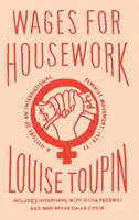 Salarii pentru munca casnică: O istorie a unei mișcări feministe internaționale, 1972-77 - Wages for Housework: A History of an International Feminist Movement, 1972-77