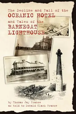 Declinul și căderea hotelului Oceanic și povești despre farul Barnegat - The Decline and Fall of the Oceanic Hotel and Tales of the Barnegat Lighthouse