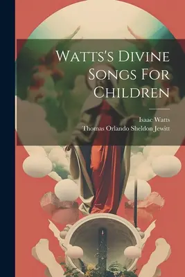 Cântecele divine pentru copii ale lui Watts - Watts's Divine Songs For Children