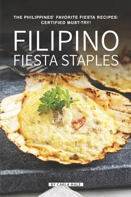 Filipino Fiesta Staples: Rețetele Fiesta preferate din Filipine: Certified Must-Try! - Filipino Fiesta Staples: The Philippines' Favorite Fiesta Recipes: Certified Must-Try!