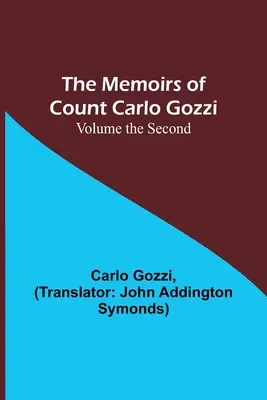 Memoriile contelui Carlo Gozzi; volumul al doilea - The Memoirs of Count Carlo Gozzi; Volume the Second