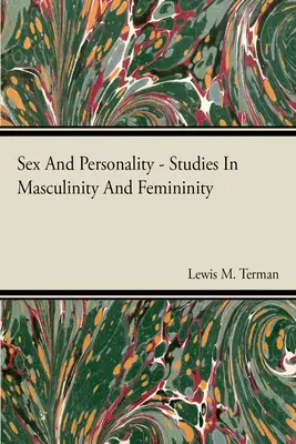 Studii de sex și personalitate în masculinitate și feminitate - Sex And Personality Studies In Masculinity And Femininity