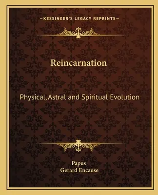 Reîncarnarea: Evoluția fizică, astrală și spirituală - Reincarnation: Physical, Astral and Spiritual Evolution