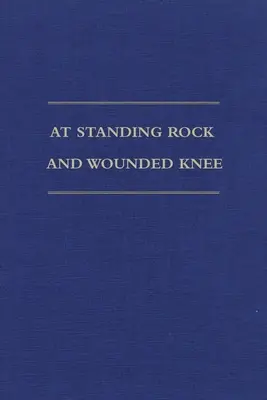 La Standing Rock și Wounded Knee: Jurnalele și documentele părintelui Francis M. Craft, 1888-1890 - At Standing Rock and Wounded Knee: The Journals and Papers of Father Francis M. Craft, 1888-1890