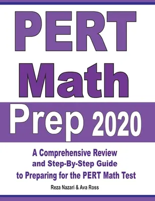 PERT Math Prep 2020: O revizuire cuprinzătoare și un ghid pas cu pas pentru pregătirea pentru testul PERT Math - PERT Math Prep 2020: A Comprehensive Review and Step-By-Step Guide to Preparing for the PERT Math Test