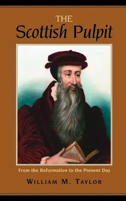 The Scottish Pulpit: From the Reformation to the Present