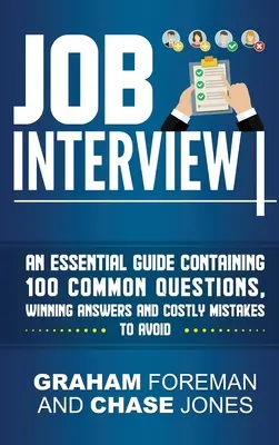 Interviul de angajare: Un ghid esențial care conține 100 de întrebări comune, răspunsuri câștigătoare și greșeli costisitoare de evitat - Job Interview: An Essential Guide Containing 100 Common Questions, Winning Answers and Costly Mistakes to Avoid