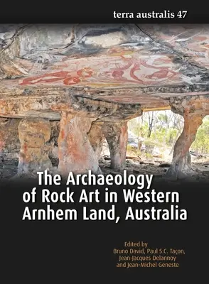 Arheologia artei rupestre în vestul Arnhem Land, Australia - The Archaeology of Rock Art in Western Arnhem Land, Australia