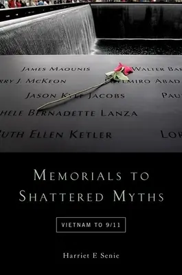 Memoriale pentru mituri spulberate: Vietnam to 9/11 - Memorials to Shattered Myths: Vietnam to 9/11